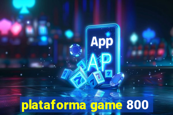 plataforma game 800